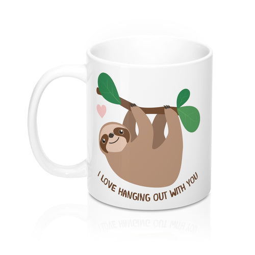 Sloth Mug- I Love Hanging Out With You 110z