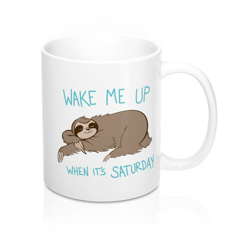 Sloth Mug- Wake Me Up When It's Saturday