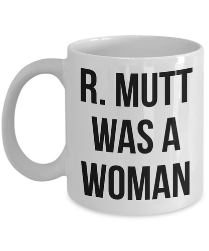Art History Mug- Duchamp R. Mutt Was a Woman Elsa von Freytag-Loringhoven Readymades